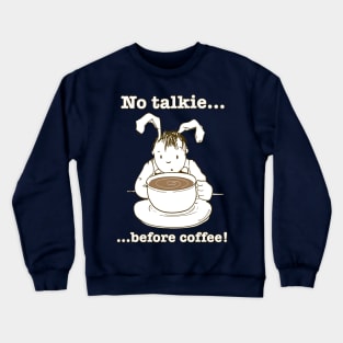 Sleepy Rabbit No Talkie Before Coffee Crewneck Sweatshirt